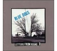 Blue Dogs - Letters From Round O