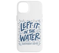 Blue Drawn Left It In The Water Matthew 28:19 Case for iPhone 14 Plus
