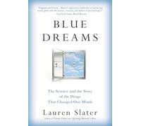 Blue Dreams: The Science and the Story of the Drugs That Changed Our Minds