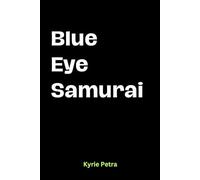 Blue Eye Samurai: [ The Ultimate Movie Guide] By Kyrie Petra