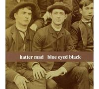 Blue Eyed Black - Hatter Mad (Selected By Bill Fay)
