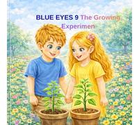 Blue Eyes: The Growing Experiment: Book 9 of the Blue Eyes Series - Learning the Difference Between Soil and Cocopeat