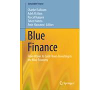 Blue Finance : From Waves to Cash Flows-Investing in the Blue Economy