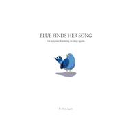 Blue Finds Her Song: For anyone learning to sing again