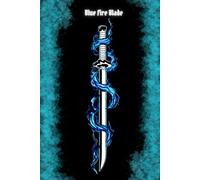 Blue Fire Blade: Notebook, Journal, fantasy, enchanted, gamers, magical, plain lined notebook, children, teen, adult, boys, girls, gift
