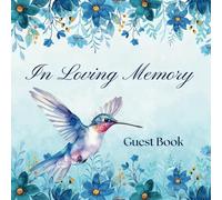 Blue Floral In Loving Memory Funeral Guest Book With Hummingbird: 300 Sign In Entries For Names, Addresses & Sympathies