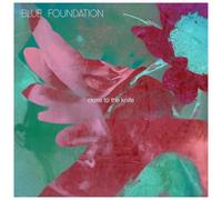 Blue Foundation - Close To The Knife [VINYL]