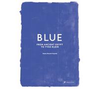 Blue : From Ancient Egypt to Yves Klein