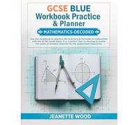 BLUE- GCSE Workbook Practice & Planner - Mathematics Decoded: The Ultimate workbook to practice the functions & formulas in conjunction with the GCSE Mathematics-Decoded Guide Book. (GCSE- BLUE)
