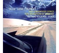 BLUE GENE TYRANNY - SOMEWHERE SONGS