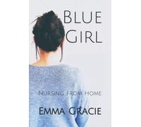 Blue Girl: Nursing From Home
