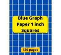 Blue Graph Paper 1 inch Squares: Graph paper notebook for kids and teens, girls and Boys with large 1 inch blue squares, Ideal for elementary children working with math basics to graphing.