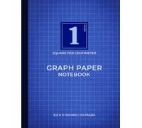 Blue Graph Paper Notebook | 1 square per centimeter: Perfect For Students And Teachers | Calming Blue | A Metric Choice for Accurate Planning | 110 Pages | 8.5 X 11 Inches