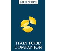 Blue Guide Italy Food Companion: Phrasebook and Miscellany: 0 (Travel Series)