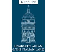 Blue Guide Lombardy, Milan & the Italian Lakes: (Blue Guides)