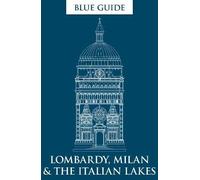 Blue Guide Lombardy, Milan & the Italian Lakes: (Blue Guides)