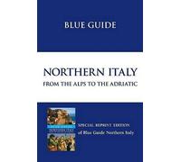 Blue Guide Northern Italy: from the Alps to the Adriatic by Paul Blanchard ...