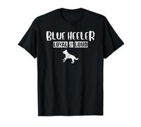 Blue Heeler Loyal and Loud Cattle Dog Energy T-Shirt