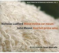 Blue Heron Choir/Metcalfe - Ludford:Missa Inclina Cor