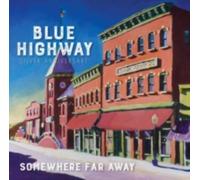 BLUE HIGHWAY: SOMEWHERE FAR AWAY: SILVER ANNIVERSARY - CD BRAND NEW