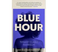 Blue Hour: A fearless and timely debut - ONE OF BARACK OBAMA'S SUMMER READING SELECTIONS