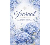 Blue Hydrangea and Forget-Me-Nots Journal: A Beautiful Floral Notebook for Thoughts, Notes, Reflections, Gratitude, and Everyday Writing