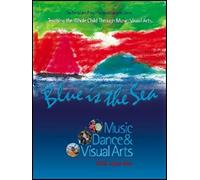 Blue Is The Sea: Music, Dance & Visual Arts (The Pentatonic Press Integrated Learning Series)