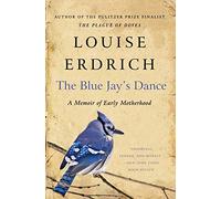 Blue Jay's Dance, The: A Memoir of Early Motherhood