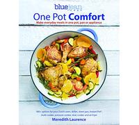 Blue Jean Chef's One Pot Comfort: Make Everyday Meals in One Pot, Pan or Appliance: 180+ Recipes for Your Dutch Oven, Skillet, Sheet Pan, ... Cooker, Slow Cooker, and Air Fryer: 7