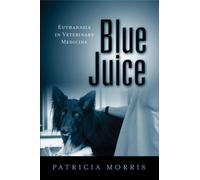 Blue Juice : Euthanasia in Veterinary Medicine