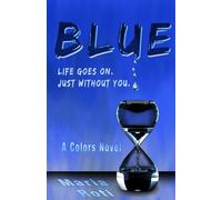 BLUE: Life goes on. Just without you. (Colors)