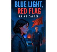 Blue Light, Red Flag: A dark romantic-suspense police procedural about a domestic abuse survivor advocate, an Internal Affairs detective, and the decorated cop who’s hunting and stalking them.