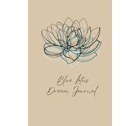 Blue Lotus Dreams: 6x9 Lined Morning and Evening Journal, For People Ready To Manifest Everything They Want. Declare Your Dreams, Wishes and Gratitudes Daily.