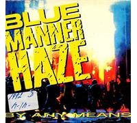 Blue Manner Haze - By Any Means