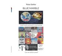 BLUE MARBLE God's work and devil's contribution.: Can we still be saved?