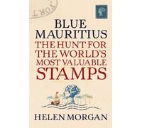 Blue Mauritius: The Hunt for the World's Most Valuable Stamps