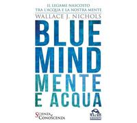Blue Mind. Mente E Acqua
