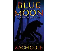 Blue Moon: A Jeremy Walker Thriller: Volume 1 (Blue Moon Saga)