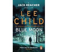 Blue Moon: An unputdownable Jack Reacher thriller from the No.1 Sunday Times bestselling author (Jack Reacher, 24)