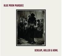 BLUE MOON MARQUEE - SCREAM HOLLER HOWL - New CD - O4z