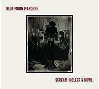 Blue Moon Marquee Scream, Holler & Howl (Vinyl) 12" Album