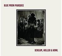 Blue Moon Marquee - Scream, Holler & Howl [VINYL]