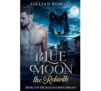 Blue Moon the Rebirth: Book Two of The Sullivan Boys Trilogy: 2