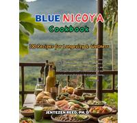 Blue Nicoya: A Kitchen Cookbook with 100 Diet Recipes for Longevity & Wellness (Blue Longevity)