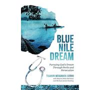 Blue Nile Dream: Pursuing God's Dream Through Perils and Persecution