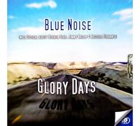 Blue Noise - Glory Days