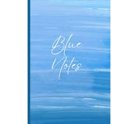 Blue Notes-Write, Dream, Plan and Capture Every Idea: Capture your thoughts, ideas, and daily reflections in a simple and elegant notebook. Write ... and let your creativity flow on every page.