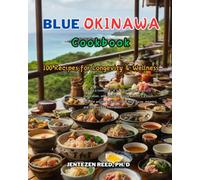 Blue Okinawa: A Kitchen Cookbook with 100 Diet Recipes for Longevity & Wellness (Blue Longevity)