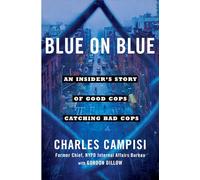 Blue on Blue: An Insider's Story of Good Cops Catching Bad Cops