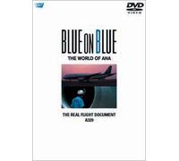 BLUE ON BLUE THE WORLD OF ANA ザ・リアルフライト・ドキュメント A320 [DVD]